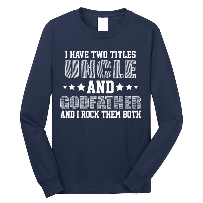 Funny Uncle And Godfather I Rock Them Both Long Sleeve Shirt