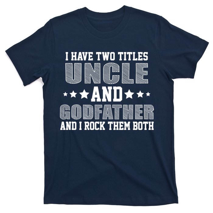 Funny Uncle And Godfather I Rock Them Both T-Shirt