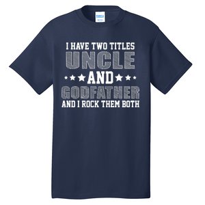 Funny Uncle And Godfather I Rock Them Both Tall T-Shirt