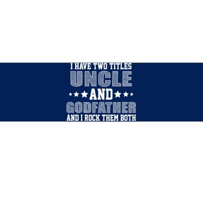 Funny Uncle And Godfather I Rock Them Both Bumper Sticker