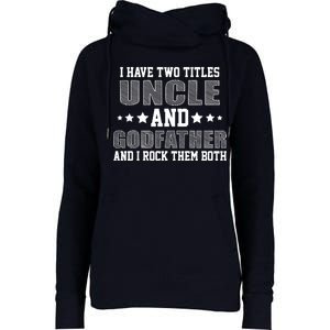 Funny Uncle And Godfather I Rock Them Both Womens Funnel Neck Pullover Hood