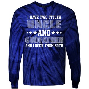 Funny Uncle And Godfather I Rock Them Both Tie-Dye Long Sleeve Shirt