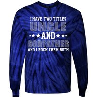 Funny Uncle And Godfather I Rock Them Both Tie-Dye Long Sleeve Shirt