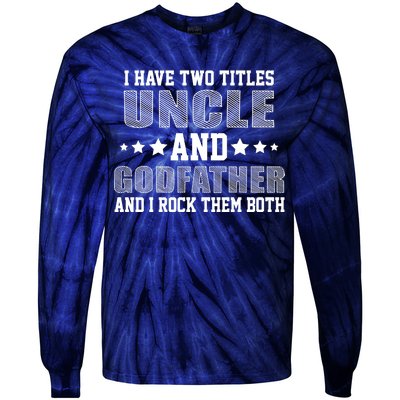 Funny Uncle And Godfather I Rock Them Both Tie-Dye Long Sleeve Shirt