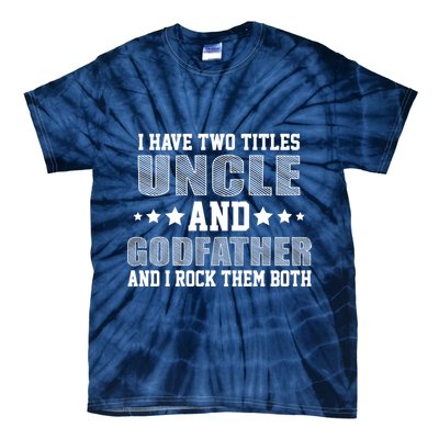 Funny Uncle And Godfather I Rock Them Both Tie-Dye T-Shirt
