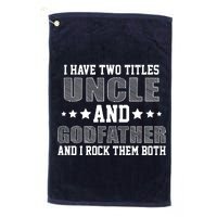 Funny Uncle And Godfather I Rock Them Both Platinum Collection Golf Towel