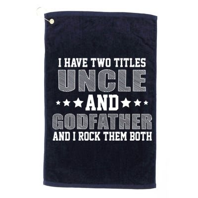 Funny Uncle And Godfather I Rock Them Both Platinum Collection Golf Towel