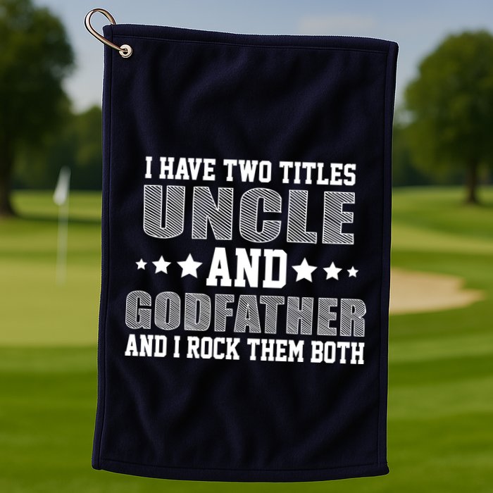 Funny Uncle And Godfather I Rock Them Both Golf Towel