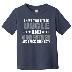 Funny Uncle And Godfather I Rock Them Both Toddler T-Shirt