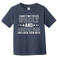 Funny Uncle And Godfather I Rock Them Both Toddler T-Shirt