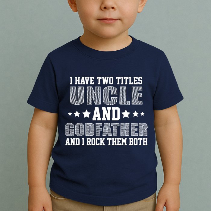 Funny Uncle And Godfather I Rock Them Both Toddler T-Shirt