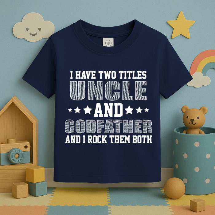 Funny Uncle And Godfather I Rock Them Both Toddler T-Shirt