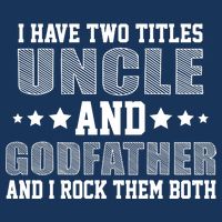 Funny Uncle And Godfather I Rock Them Both Toddler T-Shirt