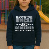 Funny Uncle And Godfather I Rock Them Both Kids Hoodie