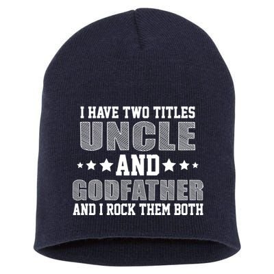 Funny Uncle And Godfather I Rock Them Both Short Acrylic Beanie