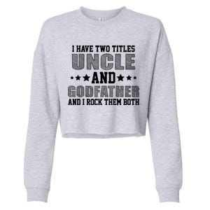 Funny Uncle And Godfather I Rock Them Both Cropped Pullover Crew