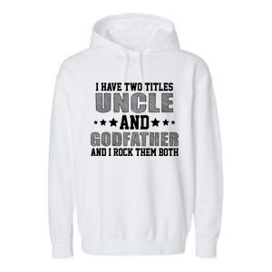 Funny Uncle And Godfather I Rock Them Both Garment-Dyed Fleece Hoodie