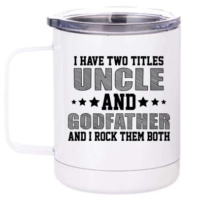 Funny Uncle And Godfather I Rock Them Both 12 oz Stainless Steel Tumbler Cup