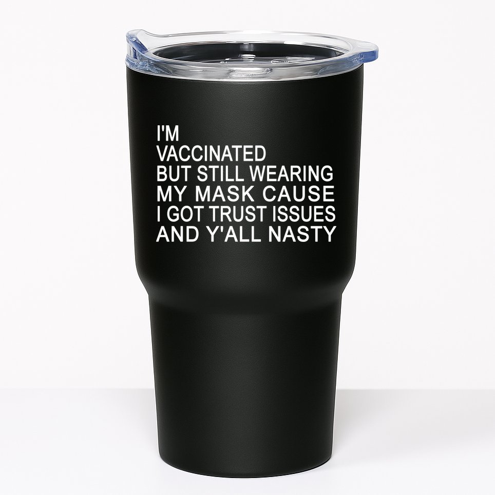 Funny Vaccinated Trust Issues Tumbler