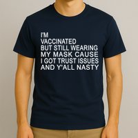 Funny Vaccinated Trust Issues T-Shirt
