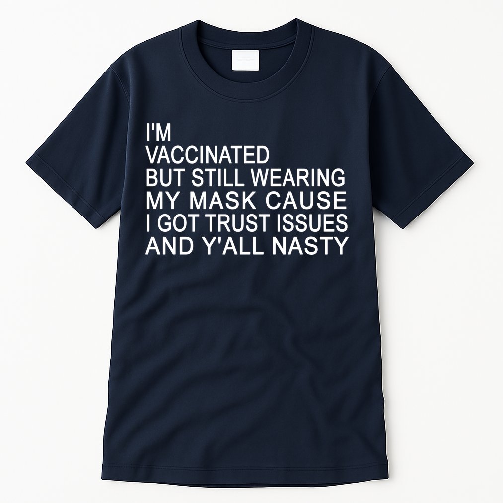 Funny Vaccinated Trust Issues Tall T-Shirt