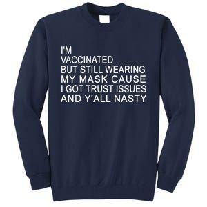 Funny Vaccinated Trust Issues Tall Sweatshirt