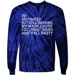 Funny Vaccinated Trust Issues Tie-Dye Long Sleeve Shirt