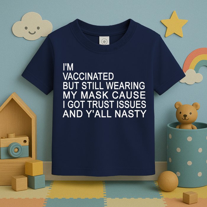Funny Vaccinated Trust Issues Toddler T-Shirt