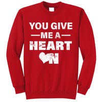 Funny Valentines Day Give Me A Heart On Sweatshirt