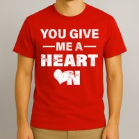 Funny Valentines Day Give Me A Heart On T-Shirt