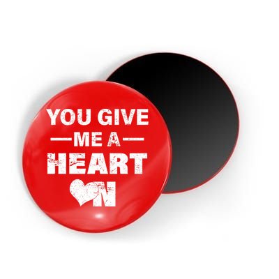 Funny Valentines Day Give Me A Heart On Magnet