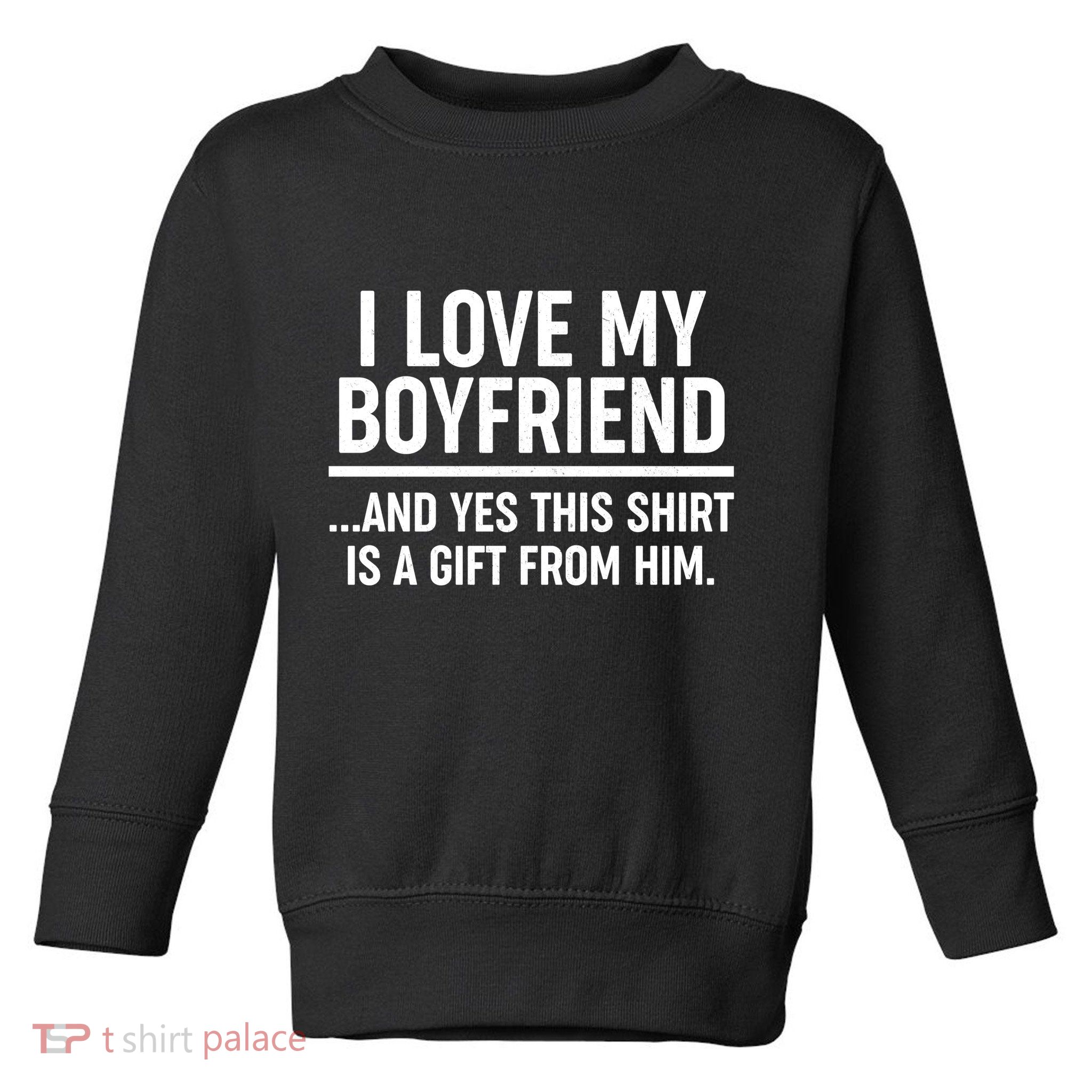 Funny Valentine's Day I Love My Boyfriend  Toddler Sweatshirt