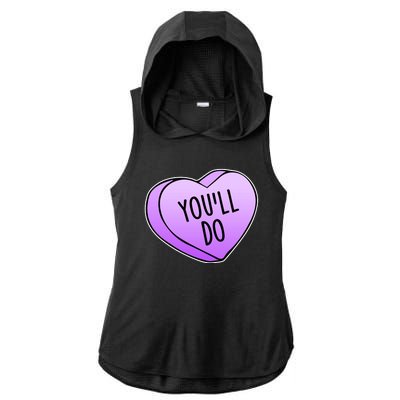 Funny Valentine's Day You'll Do Candy Heart Anti-Valentine Ladies PosiCharge Tri-Blend Wicking Draft Hoodie Tank