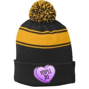 Funny Valentine's Day You'll Do Candy Heart Anti-Valentine Stripe Pom Pom Beanie