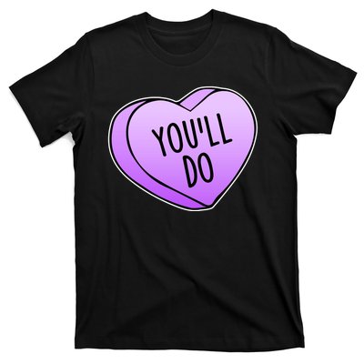 Funny Valentine's Day You'll Do Candy Heart Anti-Valentine T-Shirt