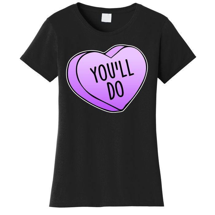 Funny Valentine's Day You'll Do Candy Heart Anti-Valentine Women's T-Shirt