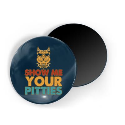 Funny Vintage Colors Show Me Your Pitties Pit Bull Magnet