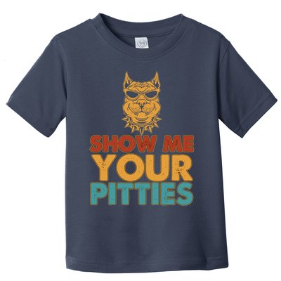 Funny Vintage Colors Show Me Your Pitties Pit Bull Toddler T-Shirt