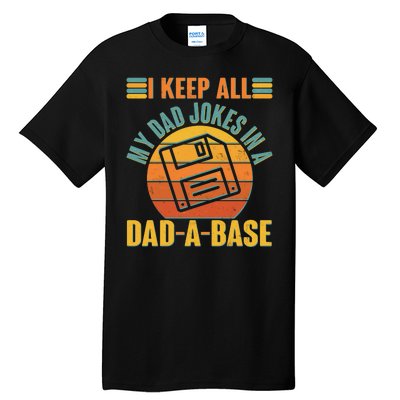 Funny Vintage I Keep All My Dad Jokes In A Dad-A-Base Tall T-Shirt