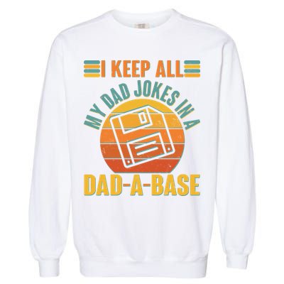 Funny Vintage I Keep All My Dad Jokes In A Dad-A-Base Garment-Dyed Sweatshirt