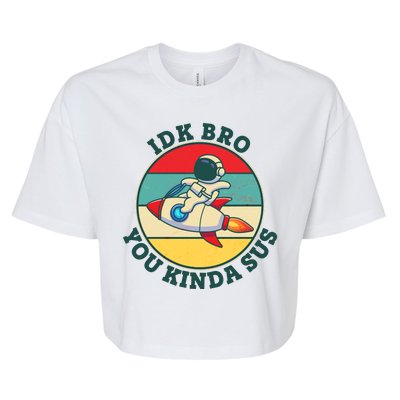 Funny Vintage IDK BRO You Kinda Sus Impostor Among Us Bella+Canvas Jersey Crop Tee