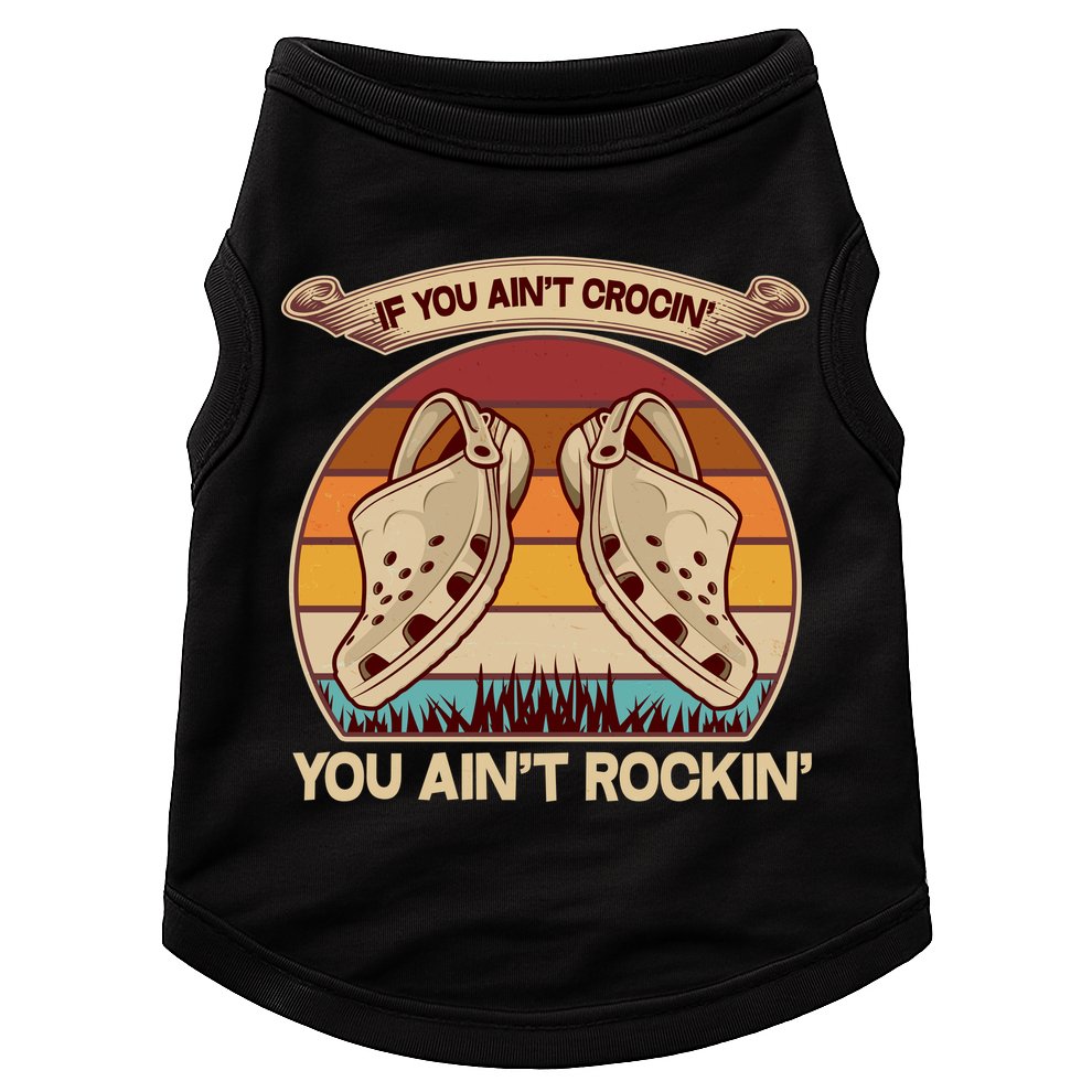 Funny Vintage If You Ain't Crocin' You Ain't Rockin Doggie Tank