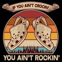Funny Vintage If You Ain't Crocin' You Ain't Rockin Button