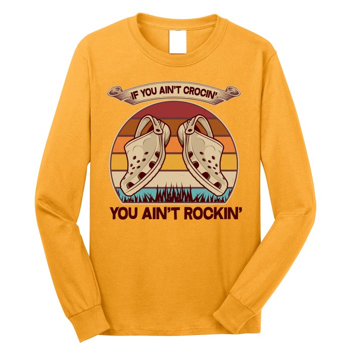 Funny Vintage If You Ain't Crocin' You Ain't Rockin Long Sleeve Shirt