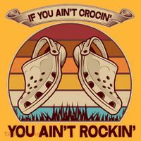 Funny Vintage If You Ain't Crocin' You Ain't Rockin T-Shirt