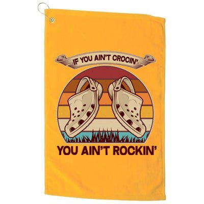 Funny Vintage If You Ain't Crocin' You Ain't Rockin Platinum Collection Golf Towel