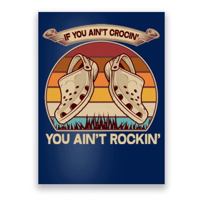 Funny Vintage If You Ain't Crocin' You Ain't Rockin Poster