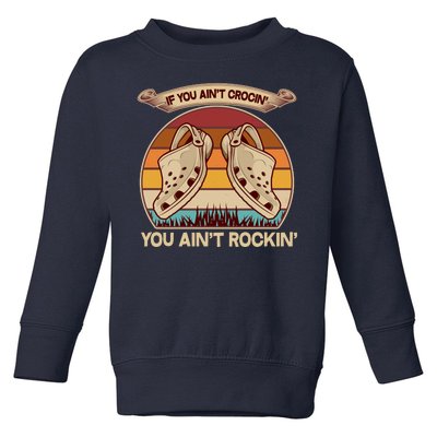 Funny Vintage If You Ain't Crocin' You Ain't Rockin Toddler Sweatshirt