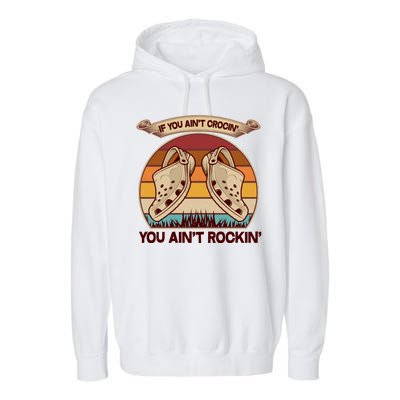 Funny Vintage If You Ain't Crocin' You Ain't Rockin Garment-Dyed Fleece Hoodie