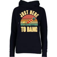 Funny Vintage Just Here To Bang July 4th Womens Funnel Neck Pullover Hood